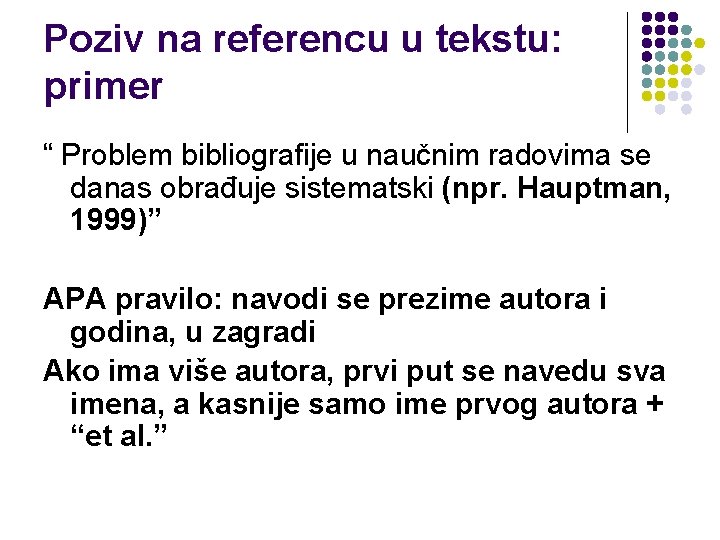 Poziv na referencu u tekstu: primer “ Problem bibliografije u naučnim radovima se danas