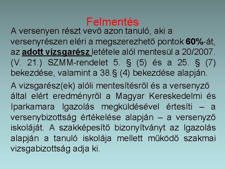 Felmentés A versenyen részt vevő azon tanuló, aki a versenyrészen eléri a megszerezhető pontok