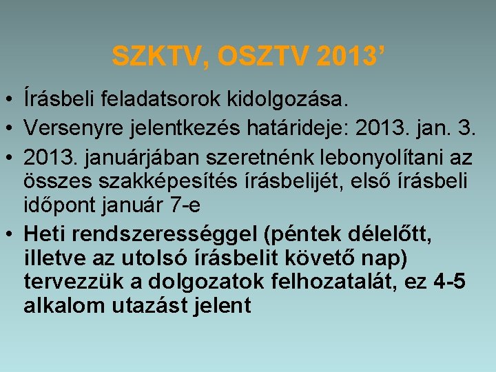 SZKTV, OSZTV 2013’ • Írásbeli feladatsorok kidolgozása. • Versenyre jelentkezés határideje: 2013. jan. 3.