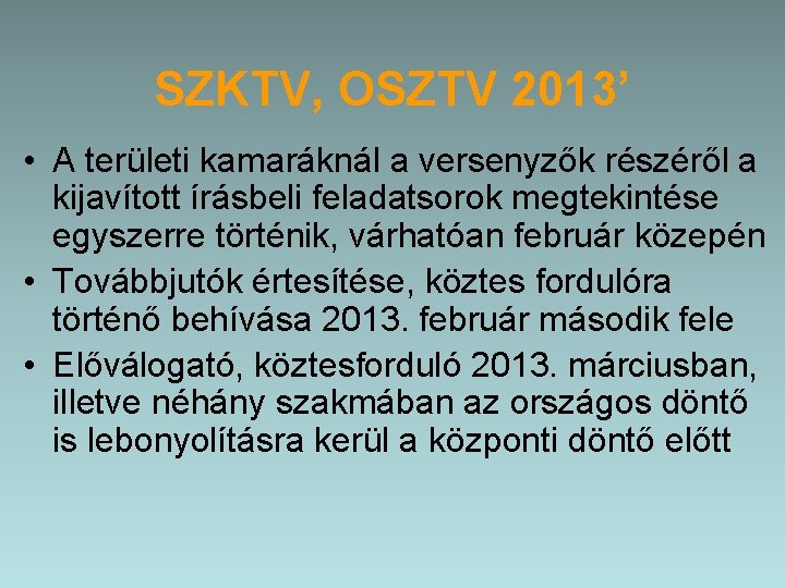 SZKTV, OSZTV 2013’ • A területi kamaráknál a versenyzők részéről a kijavított írásbeli feladatsorok