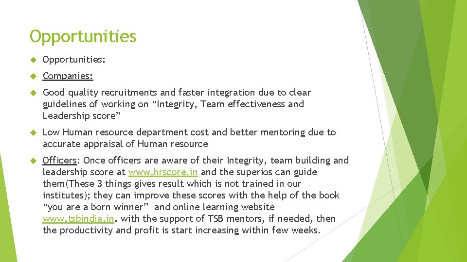 Opportunities Opportunities: Companies: Good quality recruitments and faster integration due to clear guidelines of