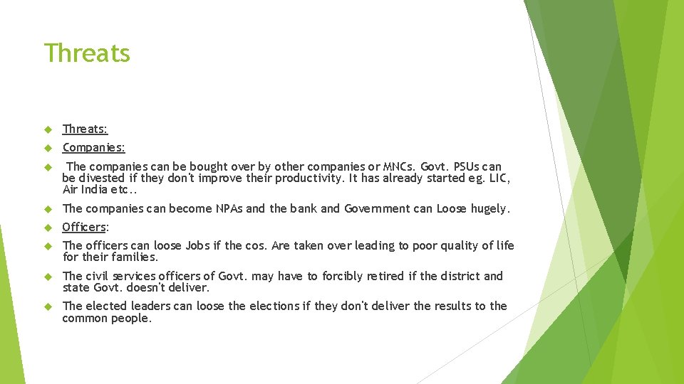 Threats Threats: Companies: The companies can be bought over by other companies or MNCs.