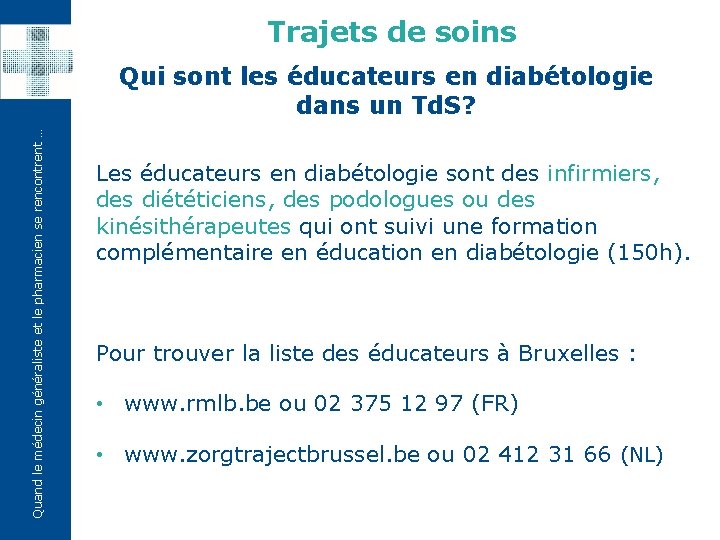 Trajets de soins Quand le médecin généraliste et le pharmacien se rencontrent … Qui