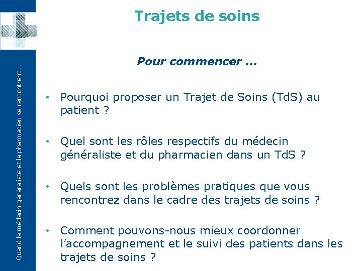 Quand le médecin généraliste et le pharmacien se rencontrent … Trajets de soins Pour