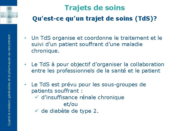 Trajets de soins Quand le médecin généraliste et le pharmacien se rencontrent … Qu’est-ce