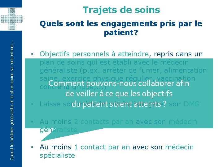 Trajets de soins Quand le médecin généraliste et le pharmacien se rencontrent … Quels