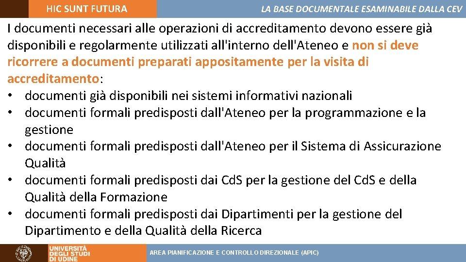 HIC SUNT FUTURA LA BASE DOCUMENTALE ESAMINABILE DALLA CEV I documenti necessari alle operazioni