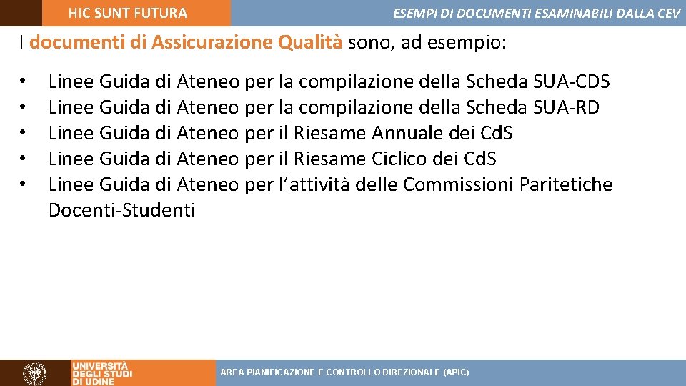 HIC SUNT FUTURA ESEMPI DI DOCUMENTI ESAMINABILI DALLA CEV I documenti di Assicurazione Qualità