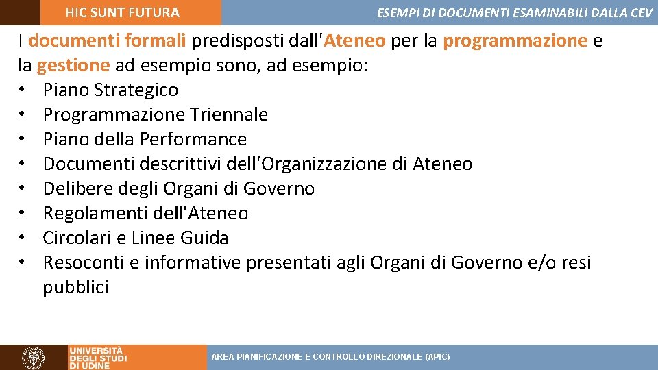HIC SUNT FUTURA ESEMPI DI DOCUMENTI ESAMINABILI DALLA CEV I documenti formali predisposti dall'Ateneo