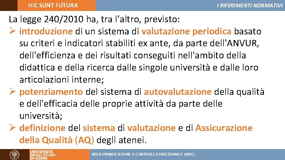 HIC SUNT FUTURA I RIFERIMENTI NORMATIVI La legge 240/2010 ha, tra l’altro, previsto: Ø