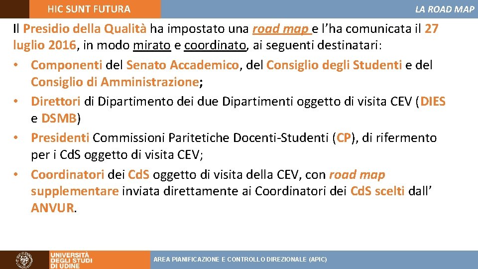 HIC SUNT FUTURA LA ROAD MAP Il Presidio della Qualità ha impostato una road