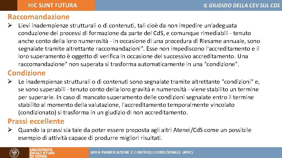 HIC SUNT FUTURA IL GIUDIZIO DELLA CEV SUL CDS Raccomandazione Ø Lievi inadempienze strutturali