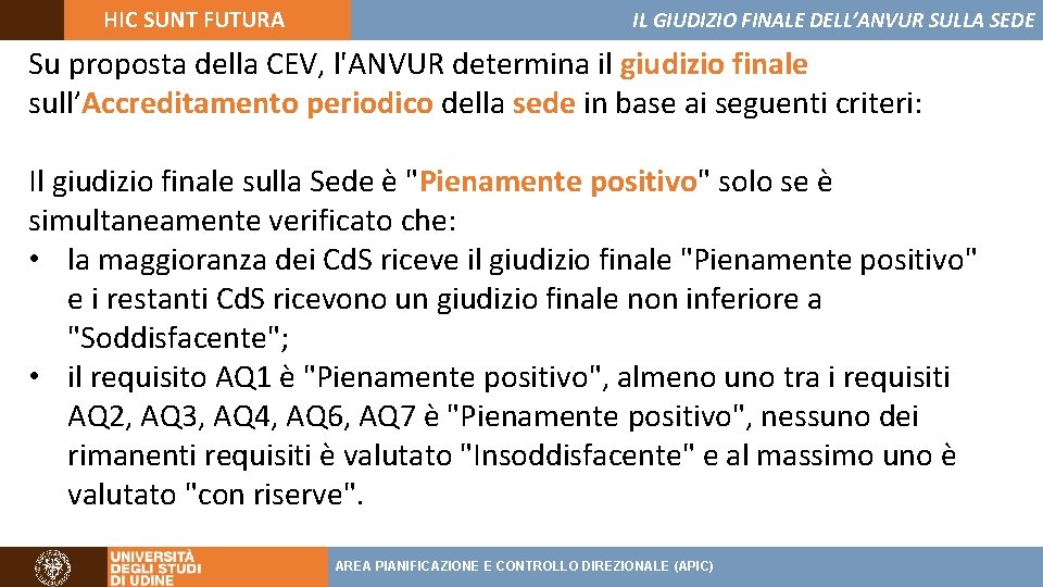 HIC SUNT FUTURA IL GIUDIZIO FINALE DELL’ANVUR SULLA SEDE Su proposta della CEV, l'ANVUR