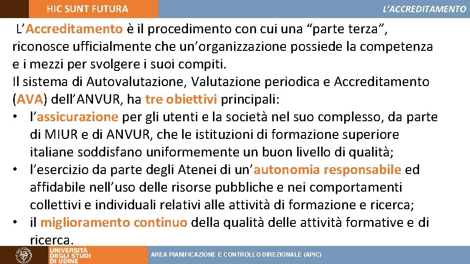 HIC SUNT FUTURA L’ACCREDITAMENTO L’Accreditamento è il procedimento con cui una “parte terza”, riconosce