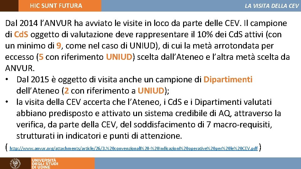 HIC SUNT FUTURA LA VISITA DELLA CEV Dal 2014 l’ANVUR ha avviato le visite