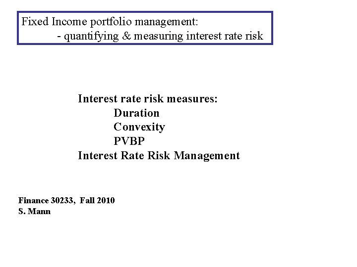 Fixed Income portfolio management: - quantifying & measuring interest rate risk Interest rate risk