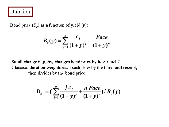 Duration Bond price (Bc) as a function of yield (y): Small change in y,