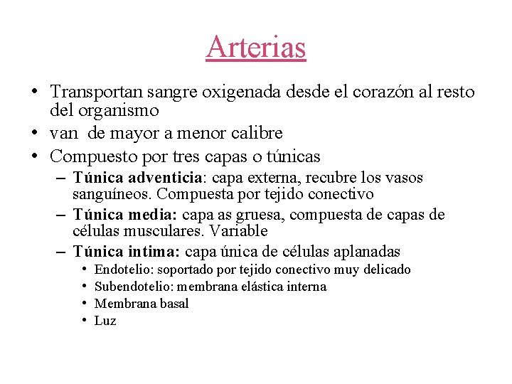 Arterias • Transportan sangre oxigenada desde el corazón al resto del organismo • van