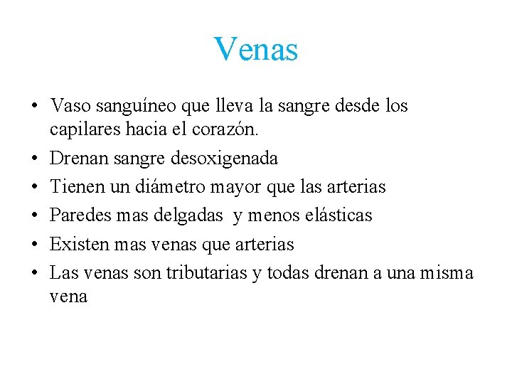 Venas • Vaso sanguíneo que lleva la sangre desde los capilares hacia el corazón.