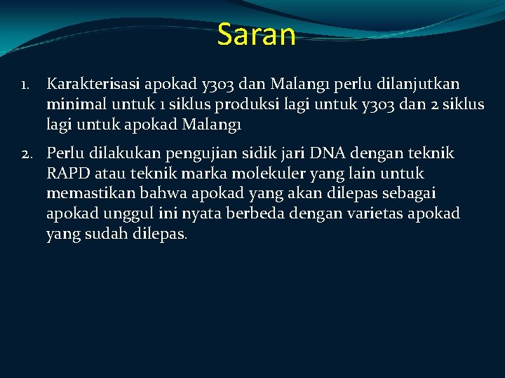 Saran 1. Karakterisasi apokad y 303 dan Malang 1 perlu dilanjutkan minimal untuk 1