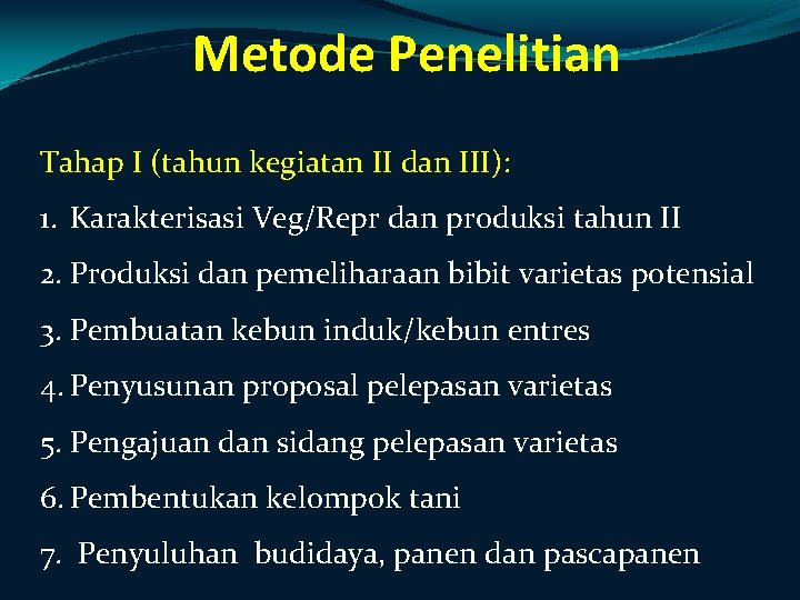 Metode Penelitian Tahap I (tahun kegiatan II dan III): 1. Karakterisasi Veg/Repr dan produksi