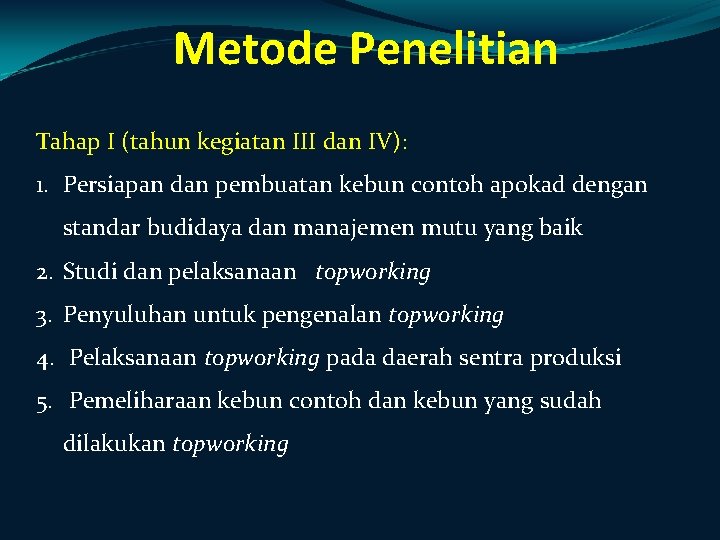 Metode Penelitian Tahap I (tahun kegiatan III dan IV): 1. Persiapan dan pembuatan kebun