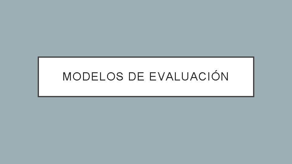 MODELOS DE EVALUACIÓN 