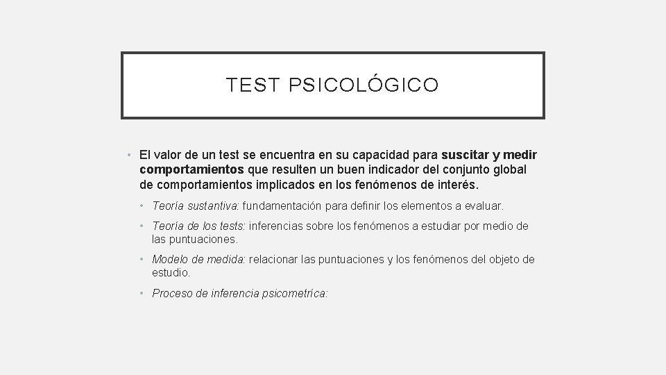 TEST PSICOLÓGICO • El valor de un test se encuentra en su capacidad para