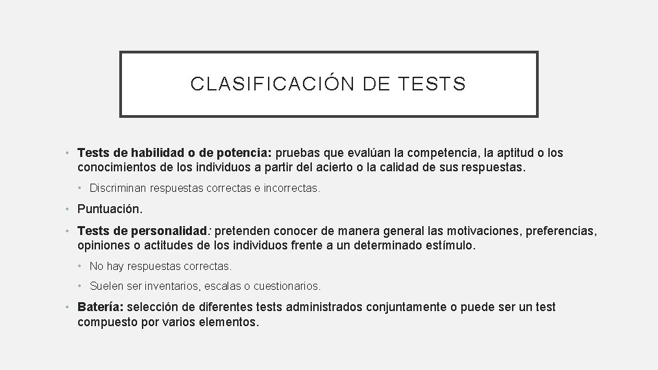 CLASIFICACIÓN DE TESTS • Tests de habilidad o de potencia: pruebas que evalúan la