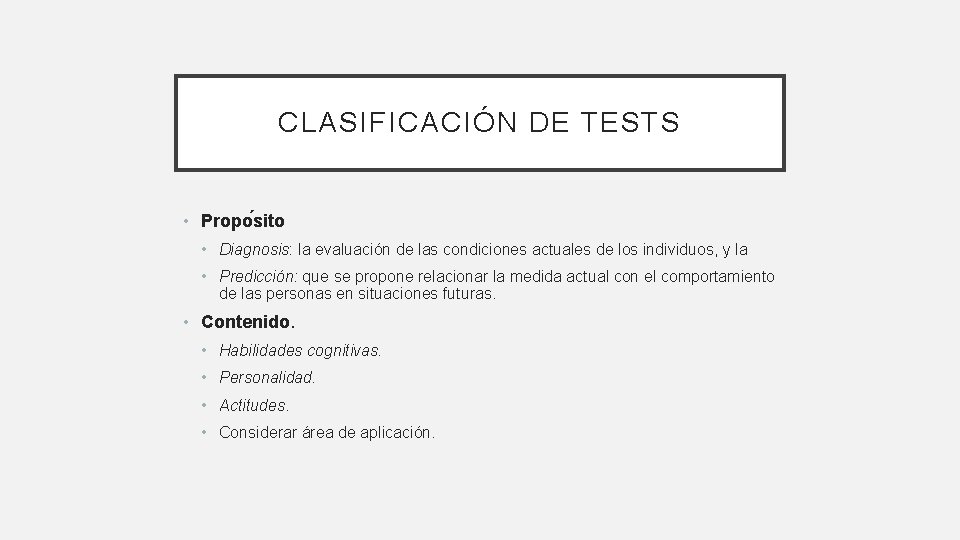 CLASIFICACIÓN DE TESTS • Propo sito • Diagnosis: la evaluación de las condiciones actuales