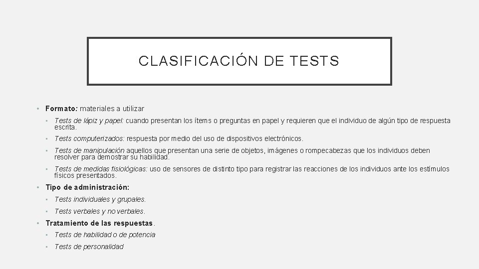 CLASIFICACIÓN DE TESTS • Formato: materiales a utilizar • Tests de lápiz y papel: