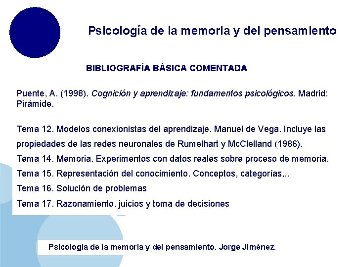 Psicología de la memoria y del pensamiento BIBLIOGRAFÍA BÁSICA COMENTADA Puente, A. (1998). Cognición