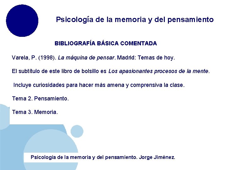 Psicología de la memoria y del pensamiento BIBLIOGRAFÍA BÁSICA COMENTADA Varela, P. (1998). La