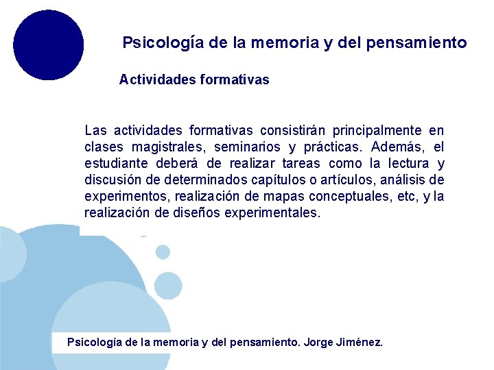 Psicología de la memoria y del pensamiento Actividades formativas Las actividades formativas consistirán principalmente