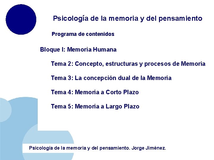 Psicología de la memoria y del pensamiento Programa de contenidos Bloque I: Memoria Humana