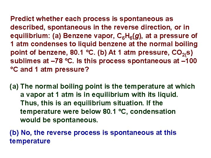 Predict whether each process is spontaneous as described, spontaneous in the reverse direction, or