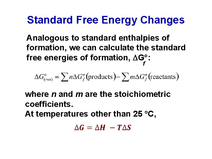 Standard Free Energy Changes Analogous to standard enthalpies of formation, we can calculate the