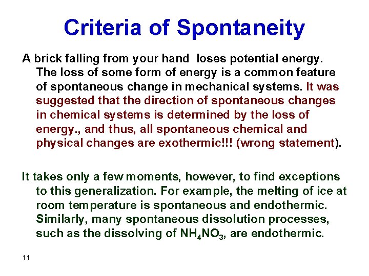 Criteria of Spontaneity A brick falling from your hand loses potential energy. The loss