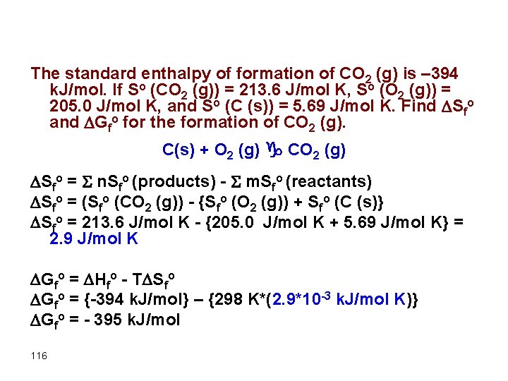 The standard enthalpy of formation of CO 2 (g) is – 394 k. J/mol.