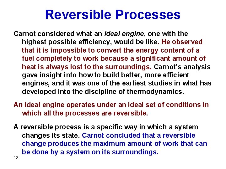 Reversible Processes Carnot considered what an ideal engine, one with the highest possible efficiency,