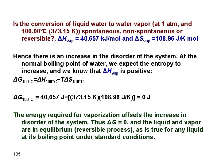 Is the conversion of liquid water to water vapor (at 1 atm, and 100.