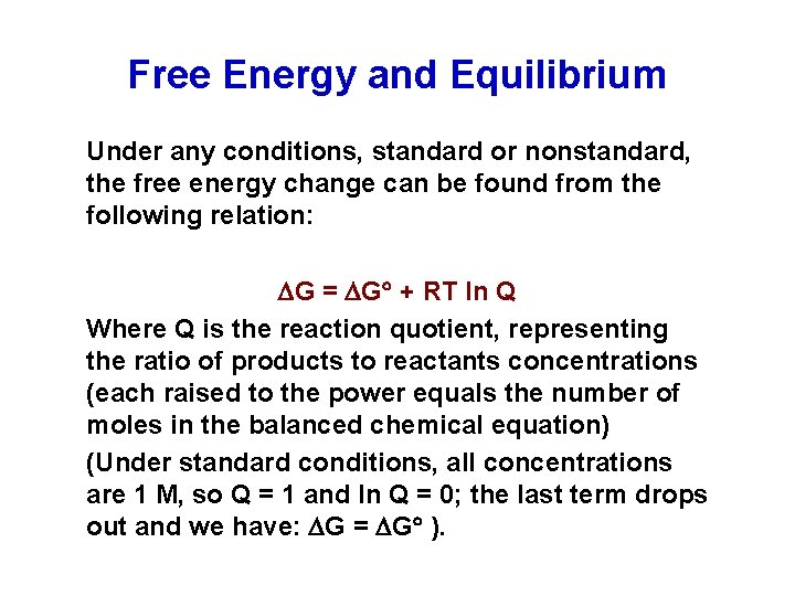 Free Energy and Equilibrium Under any conditions, standard or nonstandard, the free energy change