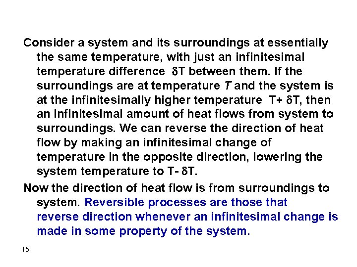 Consider a system and its surroundings at essentially the same temperature, with just an
