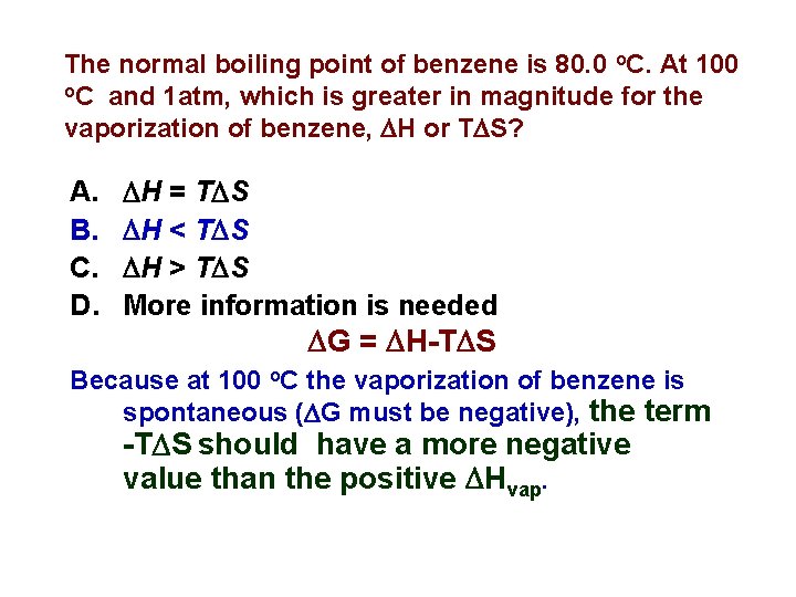 The normal boiling point of benzene is 80. 0 o. C. At 100 o.