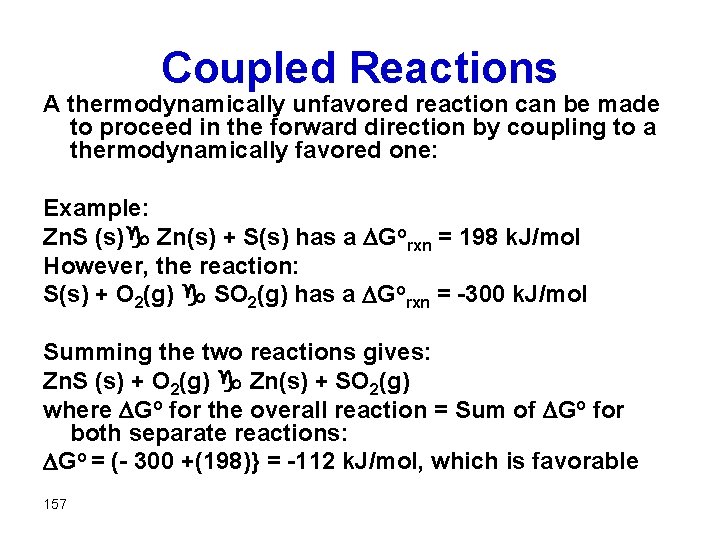 Coupled Reactions A thermodynamically unfavored reaction can be made to proceed in the forward