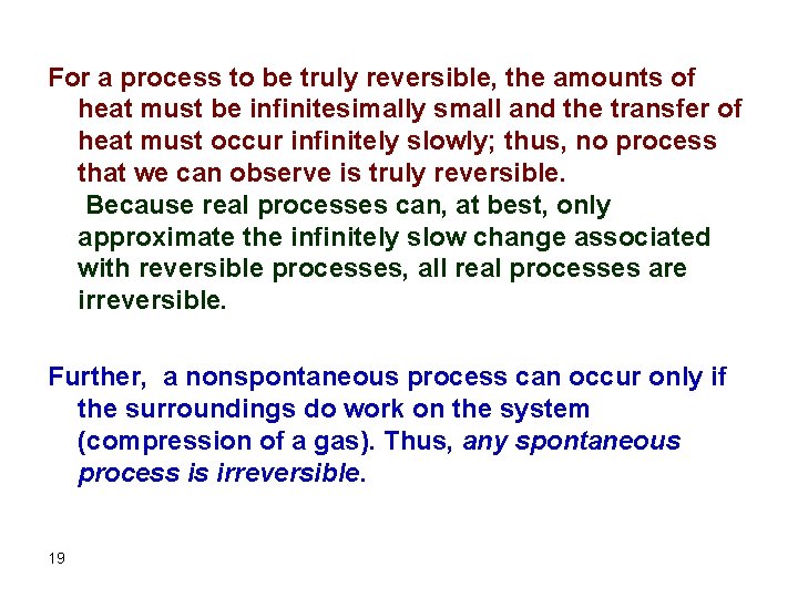 For a process to be truly reversible, the amounts of heat must be infinitesimally