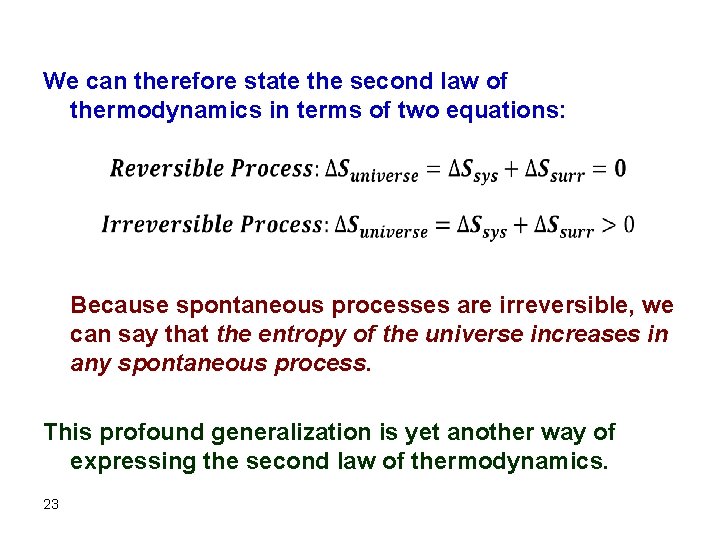 We can therefore state the second law of thermodynamics in terms of two equations: