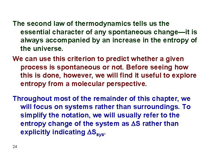 The second law of thermodynamics tells us the essential character of any spontaneous change—it