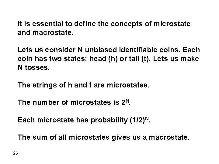 It is essential to define the concepts of microstate and macrostate. Lets us consider