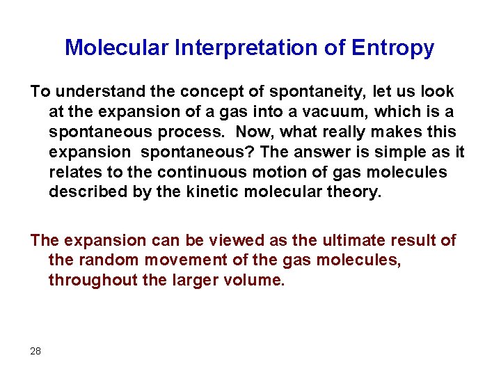 Molecular Interpretation of Entropy To understand the concept of spontaneity, let us look at